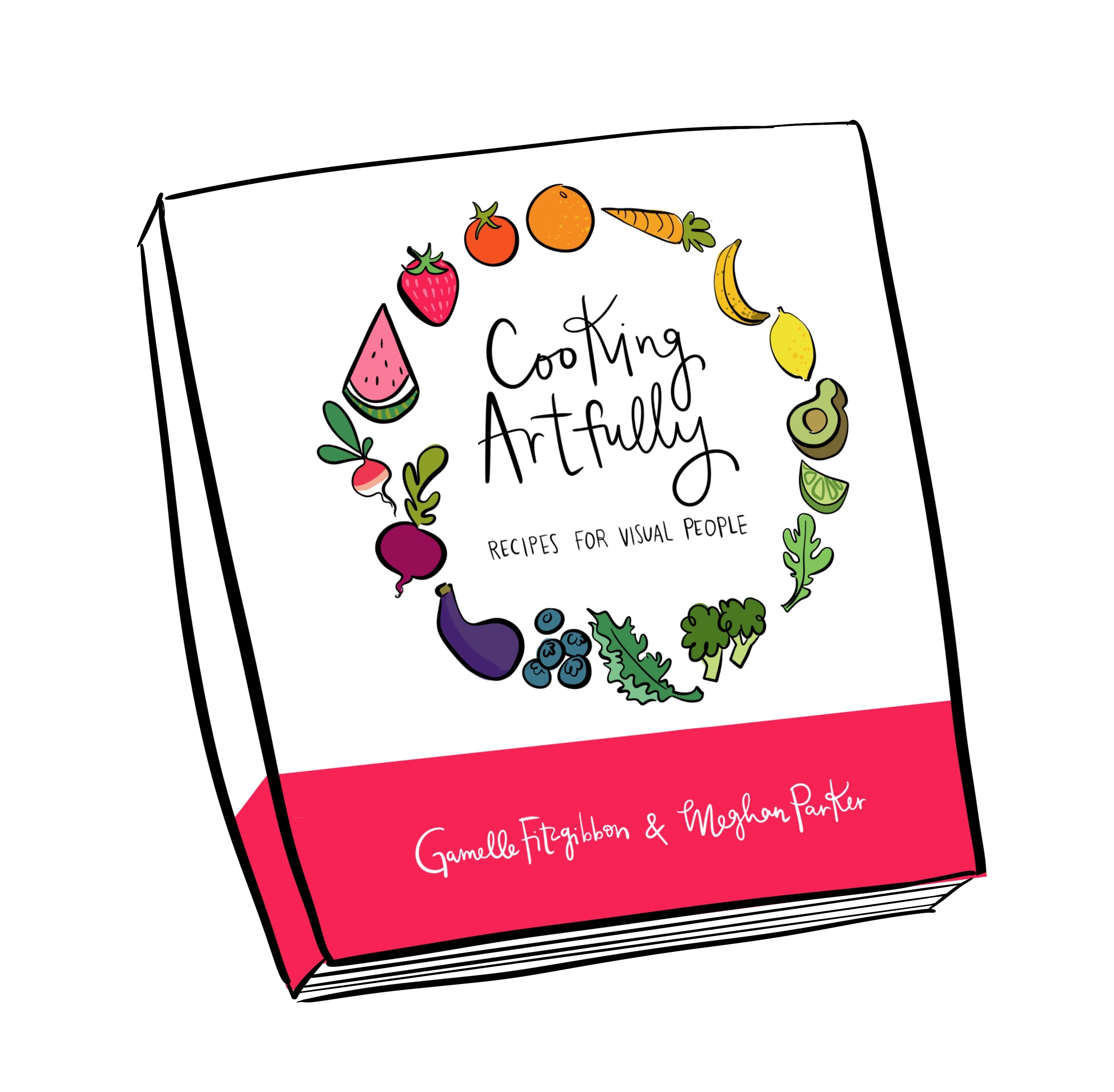 Cooking Artfully: Recipes for Visual People Cookbook - PRE-ORDER!
